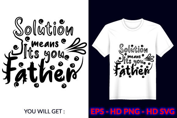 Solutions Means Its You Father T Shirt Review